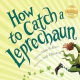 How to Catch a Leprechaun: A Saint Patrick’s Day Book for Kids