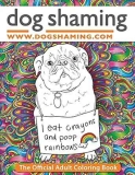 Dog Shaming: The Official Adult Coloring Book